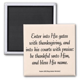 Enter With Thanksgiving & Blessing Psalm 100 magnet