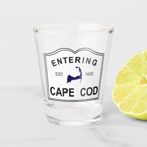 Entering Cape Cod MA Shot Glass