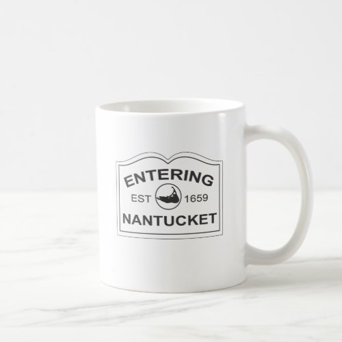 Entering Nantucket Est 1659 Sign in Black  White Coffee Mug