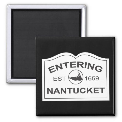 Entering Nantucket Est 1659 Sign in Black  White Magnet