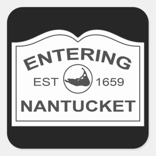 Entering Nantucket Est 1659 Sign in Black  White Square Sticker