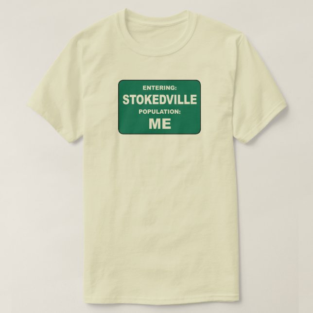 Entering Stokedville Population Me T-Shirt (Design Front)
