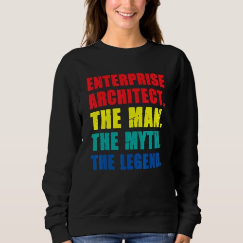 Enterprise Architect Man Myth Legend It Specialist Sweatshirt