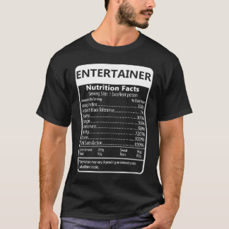 Entertainer Nutrition Facts Sarcastic Graphic T-Shirt