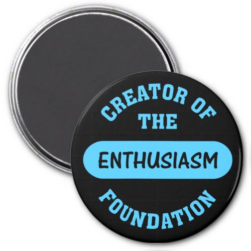 Enthusiasm Foundation Creator Magnet