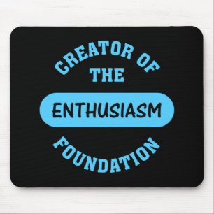 Enthusiasm Foundation Creator Mouse Pad