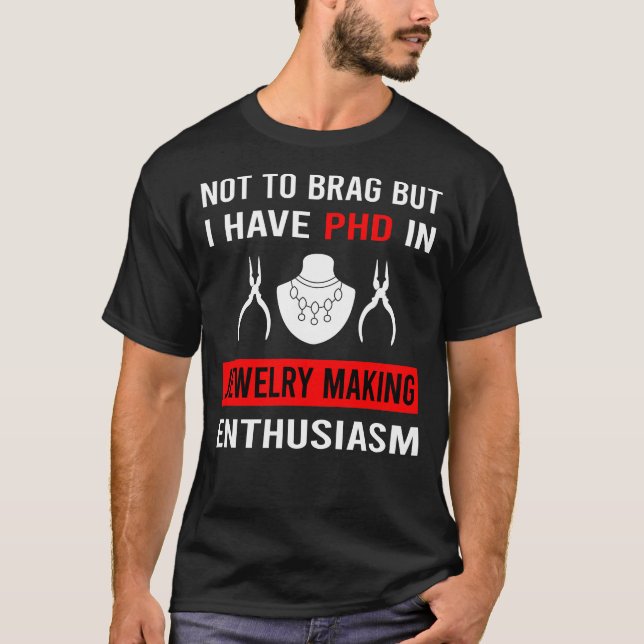 Enthusiasm Jewelry Jewellery Making Jeweler T-Shirt (Front)