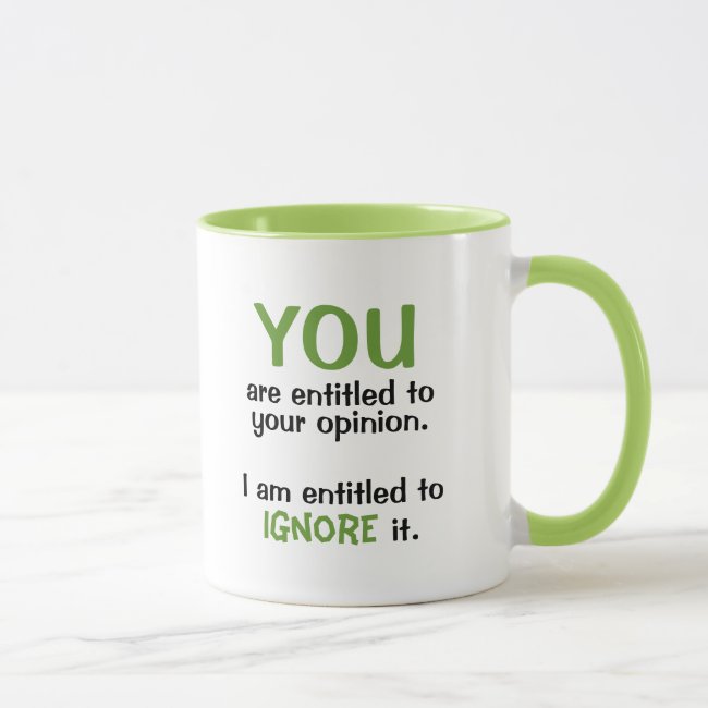 Entitled to Your Opinion Funny Office Humor Mug