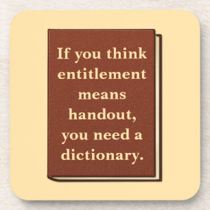 Entitlement is Not a Handout Beverage Coaster