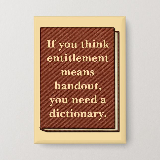 Entitlement is Not a Handout Button (Front)