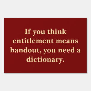 Entitlement is Not a Handout Sign