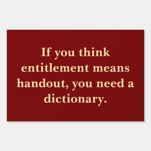 Entitlement is Not a Handout Sign (Front)