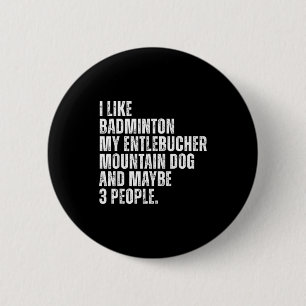 Entlebucher Mountain Dog Owner Badminton Lover Fun Button