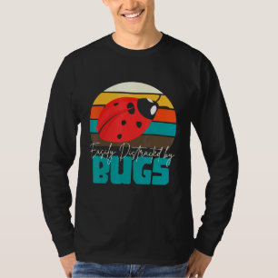 Entomologist Biology Insects Distracted By Bugs T-Shirt