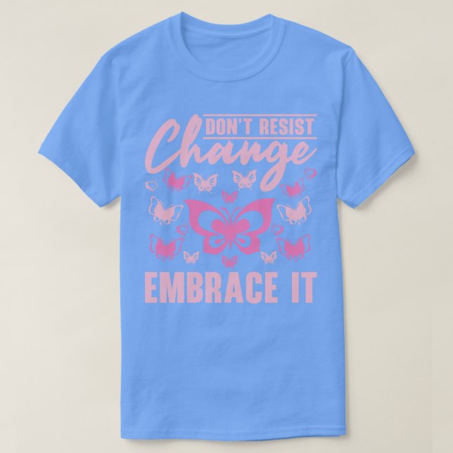 Entomologist Butterfly Insect Nature Change  T-Shirt (Design Front)