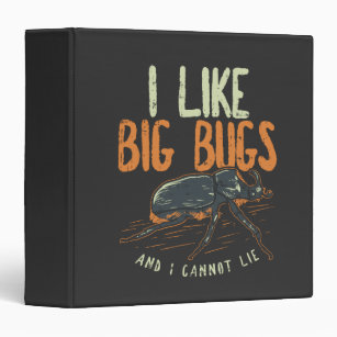 Entomologist - I Like Big Bugs 3 Ring Binder