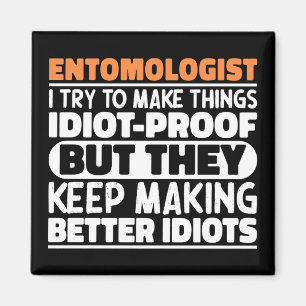 Entomologist I Try To Make Things Funny Sayings  Magnet