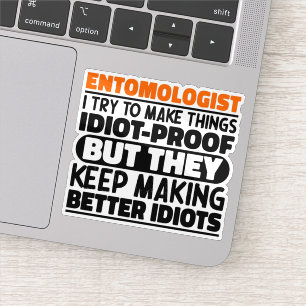Entomologist I Try To Make Things Funny Sayings  Sticker