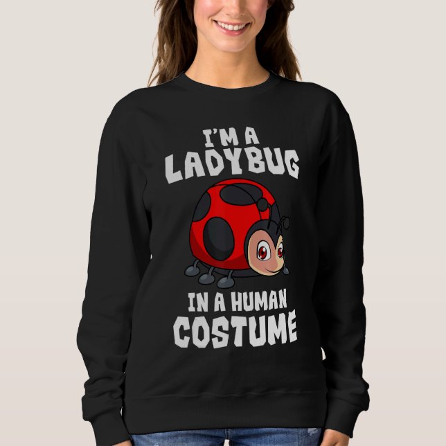 Entomologist Ladybug Human Costume Entomology Inse Sweatshirt (Front)