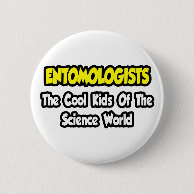 Entomologists ... Cool Kids of Science World Button (Front)