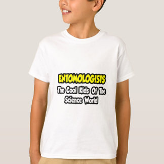 Entomologists ... Cool Kids of Science World T-Shirt
