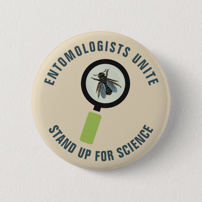 Entomologists Unite & Stand Up For Science Pinback Button (Front)