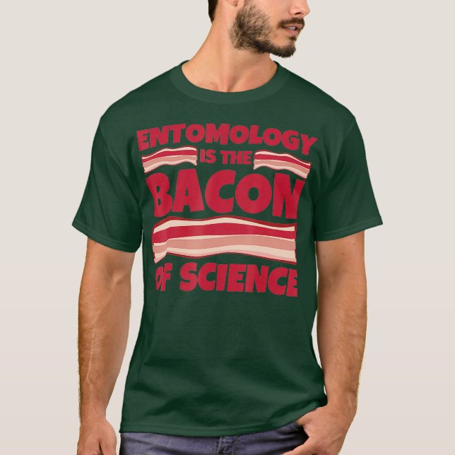 Entomology Gifts - bacon of science T-Shirt (Front)