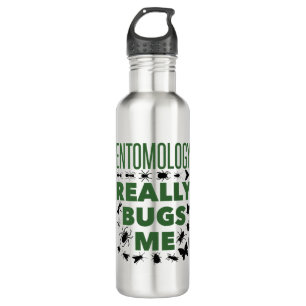Entomology Really Bugs Me Funny Entomologist Stainless Steel Water Bottle