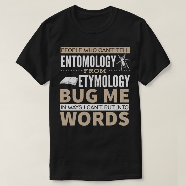 Entomology vs Etymology Pun 2 T-Shirt (Design Front)