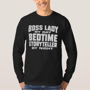 Entrepreneur Boss Lady by Day Bedtime Storyteller T-Shirt