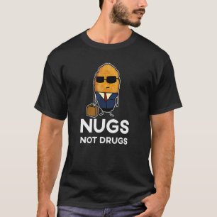 Entrepreneur Chicken Nugget Nugs Not Drugs T-Shirt
