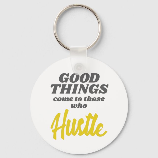 Entrepreneur Good Things Come To Those Who Hustle Keychain (Front)