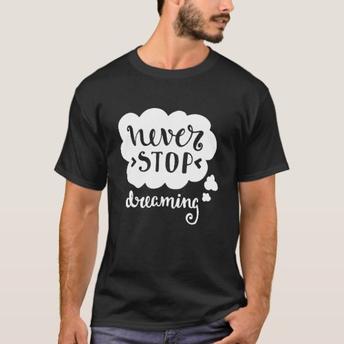 Entrepreneur graphic Never Stop Dreaming T_Shirt