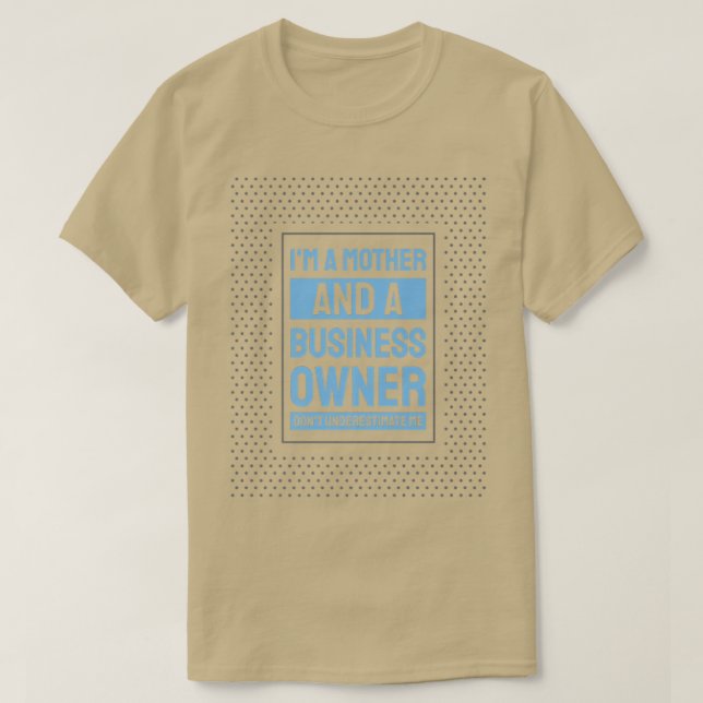 Entrepreneur Motivation Small Business Owners Mom  T-Shirt (Design Front)