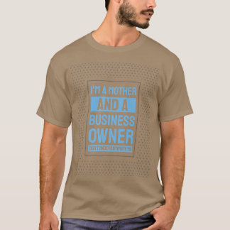 Entrepreneur Motivation Small Business Owners Mom T-Shirt