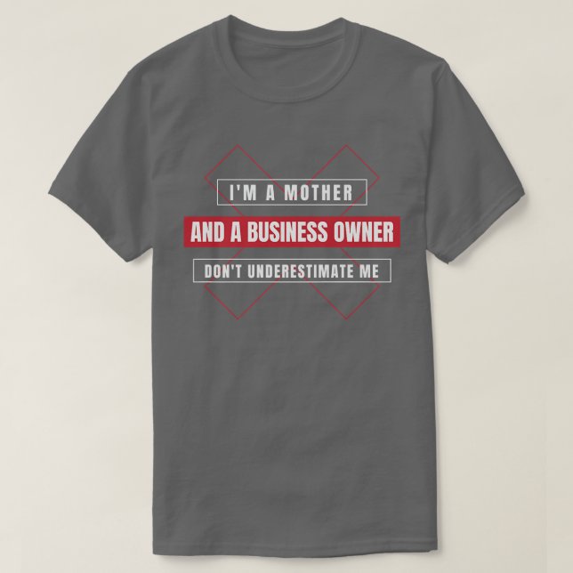 Entrepreneur Motivation Small Business Owners Mom  T-Shirt (Design Front)