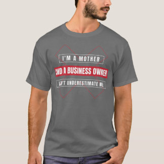 Entrepreneur Motivation Small Business Owners Mom T-Shirt