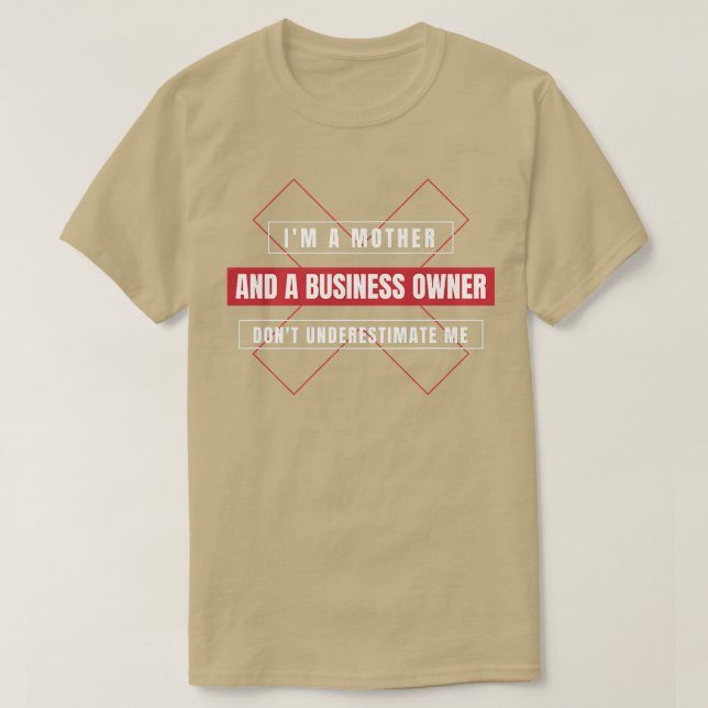 Entrepreneur Motivation Small Business Owners Mom  T-Shirt (Design Front)