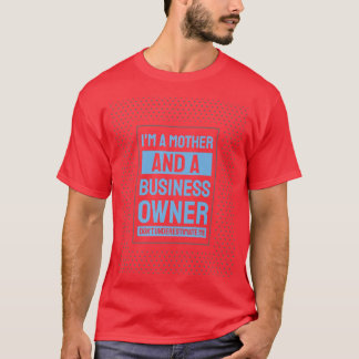 Entrepreneur Motivation Small Business Owners Mom T-Shirt