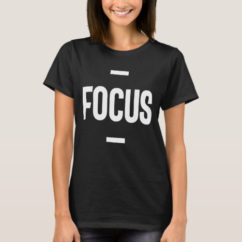 Entrepreneur Motivational Gift _ Focus T_Shirt