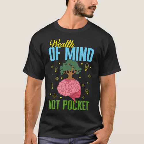 Entrepreneurship Shirt Wealth Of Mind Not Pocket T_Shirt