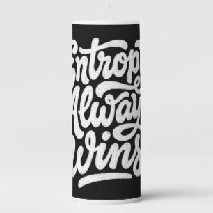 Entropy Always Wins Funny Physics Quote Hoodie Pillar Candle