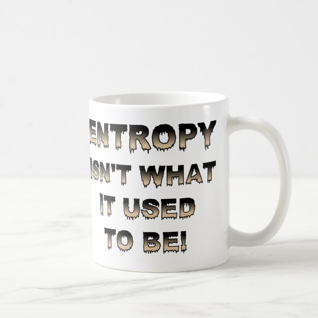 Entropy Isn't What It Used To Be Funny Mug (Right)