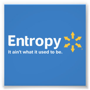 Entropy It Ain't What it Used to Be Photo Print