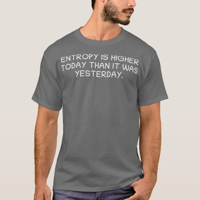 Entropy Thermodynamics Physics Teacher Science T-Shirt (Front)