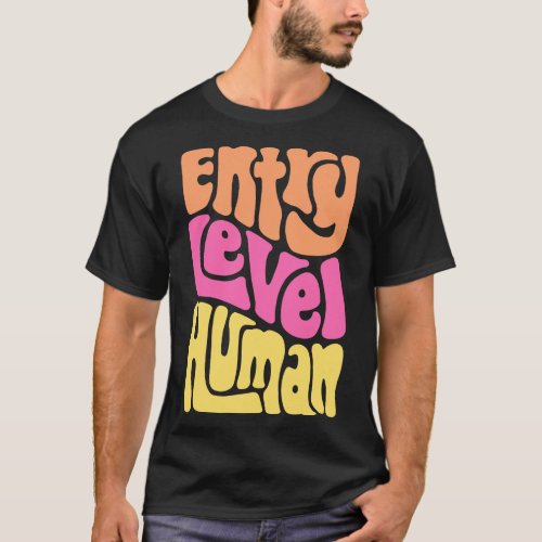 Entry Level Human Word Art 1 T_Shirt