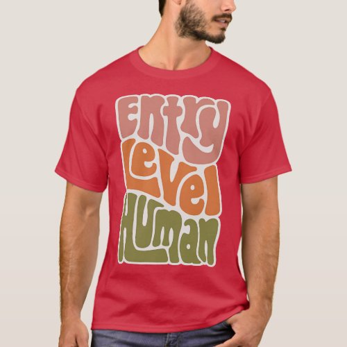 Entry Level Human Word Art 4 T_Shirt