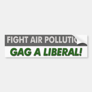 Environment “Fight Air Pollution Gag A Liberal” Bumper Sticker