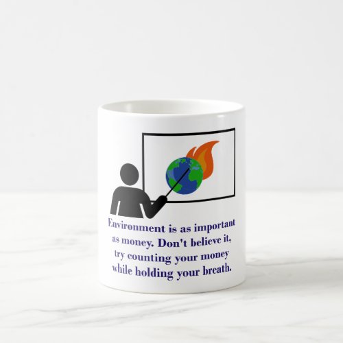 Environment Is As Important As Money _ Climate Cha Coffee Mug