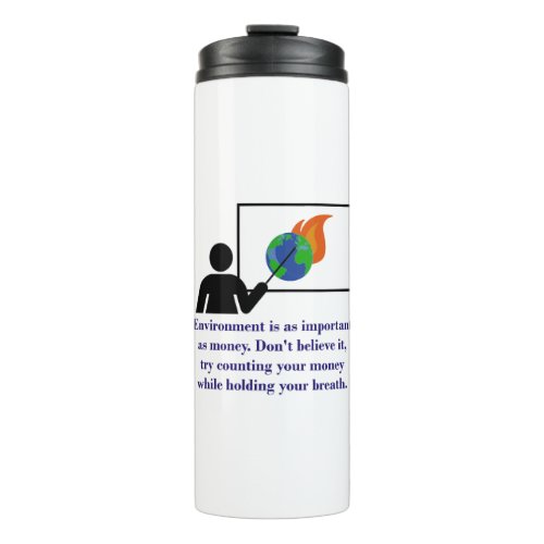 Environment Is As Important As Money _ Climate Cha Thermal Tumbler